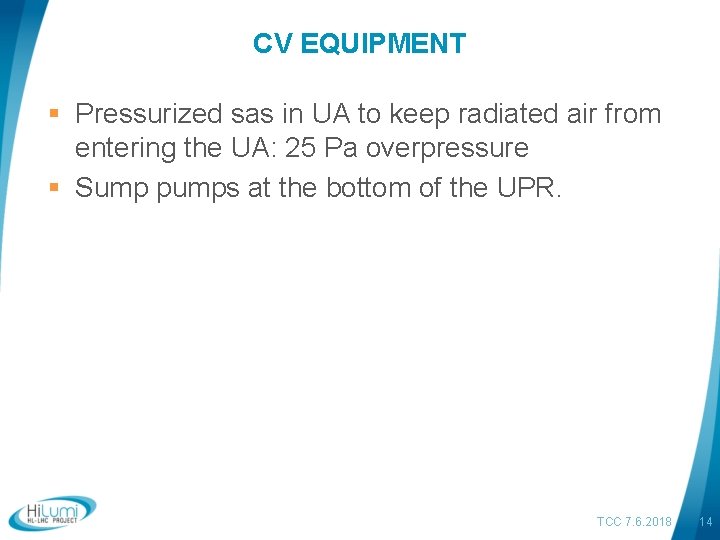 CV EQUIPMENT § Pressurized sas in UA to keep radiated air from entering the