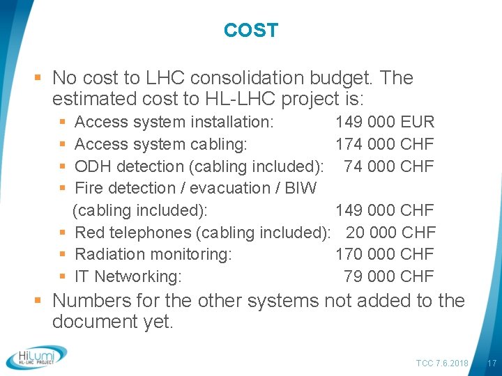 COST § No cost to LHC consolidation budget. The estimated cost to HL-LHC project