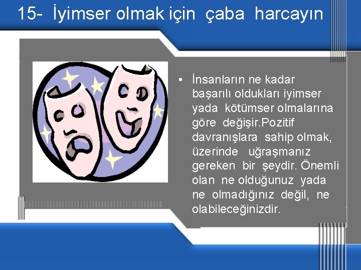 15 - İyimser olmak için çaba harcayın • İnsanların ne kadar başarılı oldukları iyimser