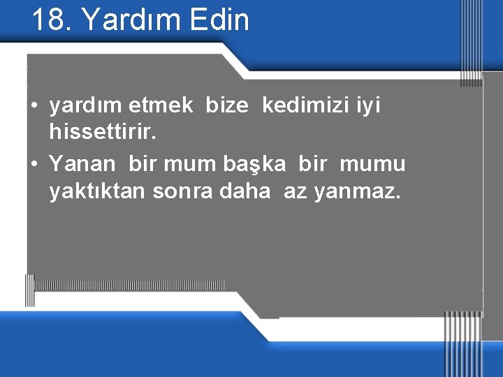 18. Yardım Edin • yardım etmek bize kedimizi iyi hissettirir. • Yanan bir mum