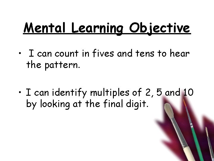 Mental Learning Objective • I can count in fives and tens to hear the