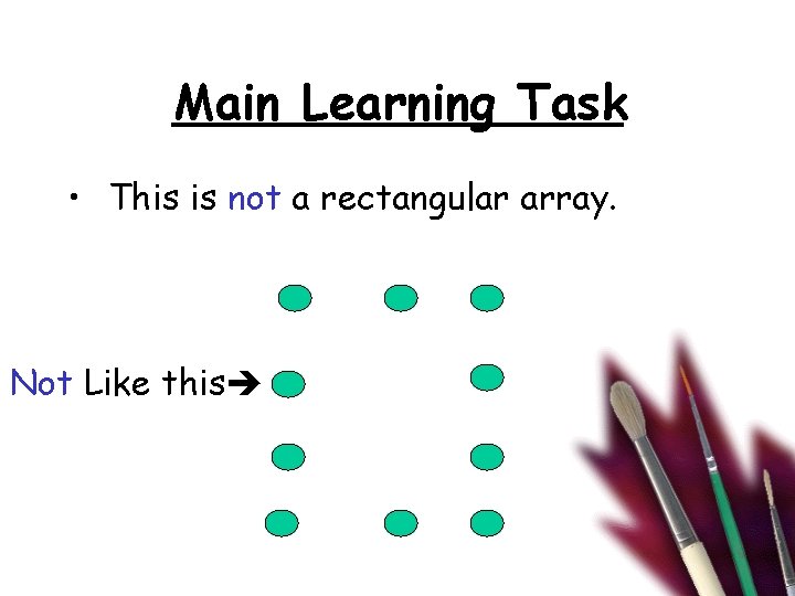 Main Learning Task • This is not a rectangular array. Not Like this 