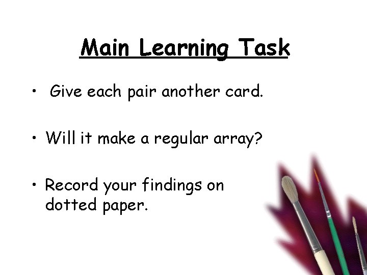 Main Learning Task • Give each pair another card. • Will it make a