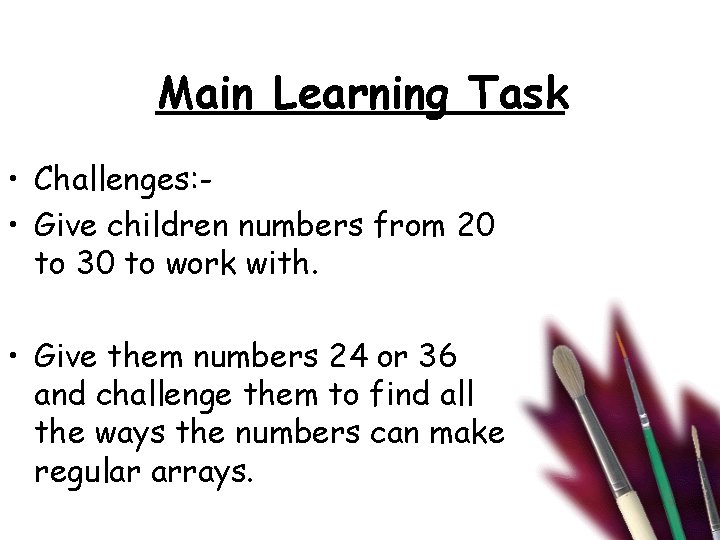 Main Learning Task • Challenges: • Give children numbers from 20 to 30 to