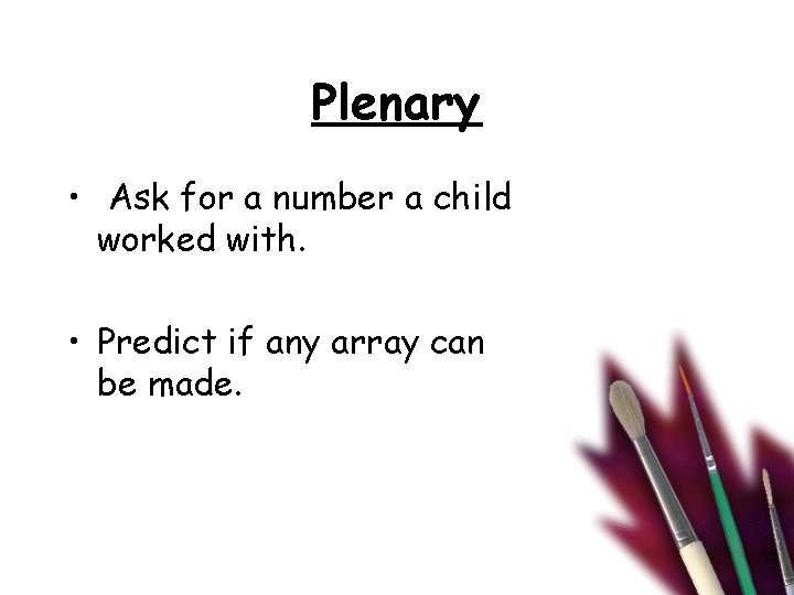 Plenary • Ask for a number a child worked with. • Predict if any