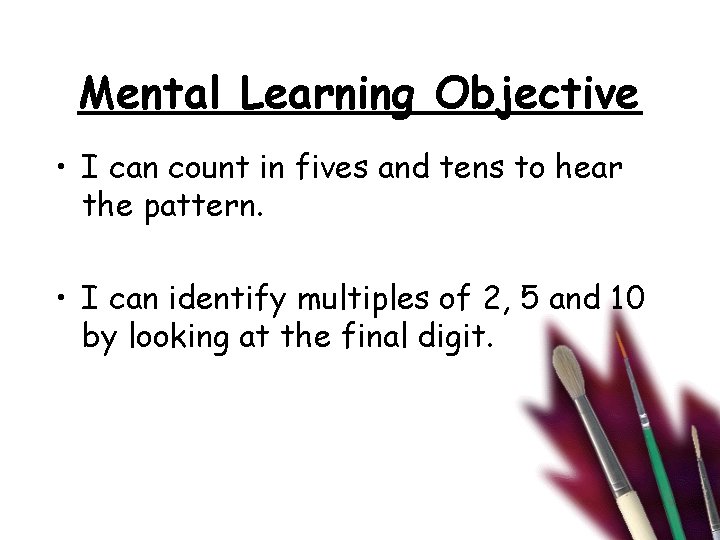 Mental Learning Objective • I can count in fives and tens to hear the