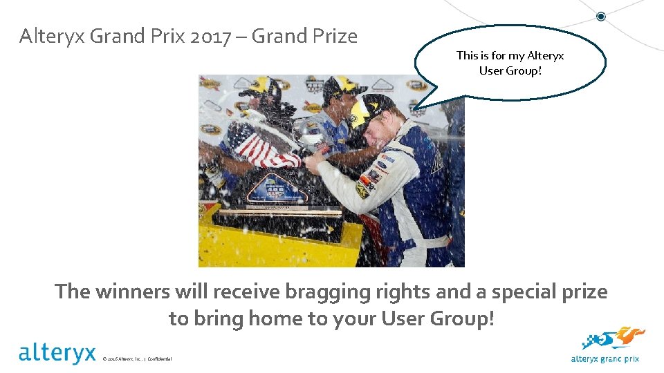 Alteryx Grand Prix 2017 – Grand Prize This is for my Alteryx User Group! Alteryx Grand Prix 2017 – Grand Prize This is for my Alteryx User Group!