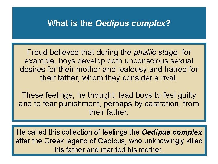 What is the Oedipus complex? Freud believed that during the phallic stage, for example,