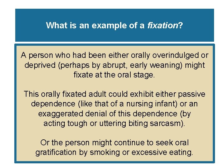 What is an example of a fixation? A person who had been either orally