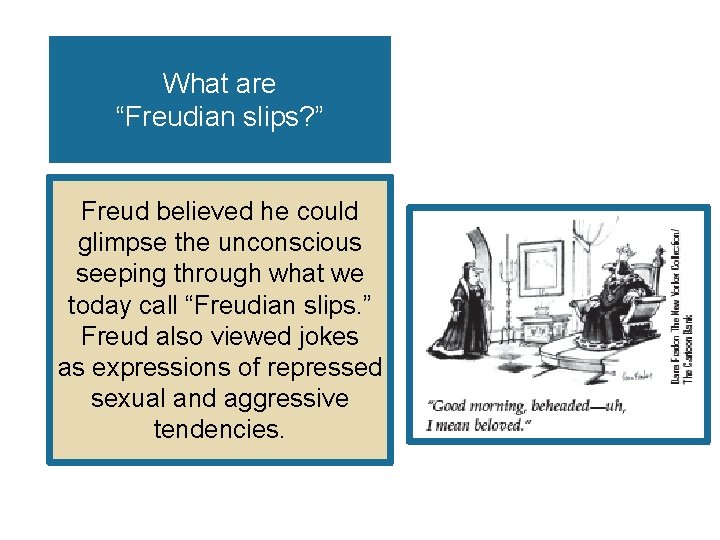 What are “Freudian slips? ” Freud believed he could glimpse the unconscious seeping through