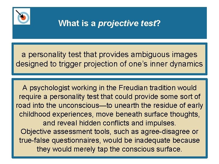 What is a projective test? a personality test that provides ambiguous images designed to