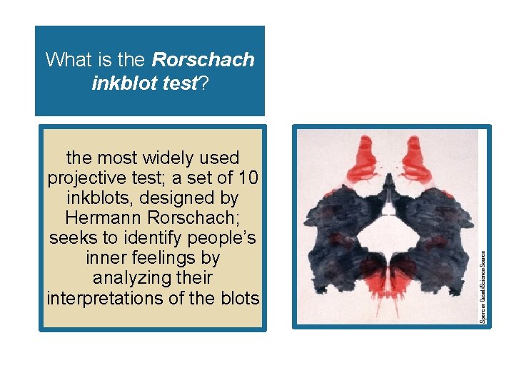 What is the Rorschach inkblot test? the most widely used projective test; a set