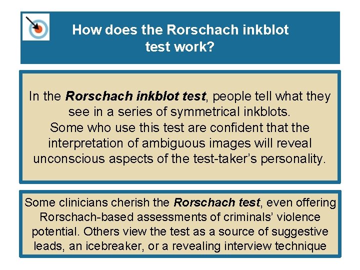 How does the Rorschach inkblot test work? In the Rorschach inkblot test, people tell