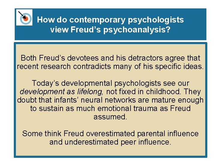 How do contemporary psychologists view Freud’s psychoanalysis? Both Freud’s devotees and his detractors agree