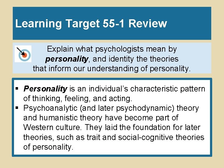 Learning Target 55 -1 Review Explain what psychologists mean by personality, and identity theories