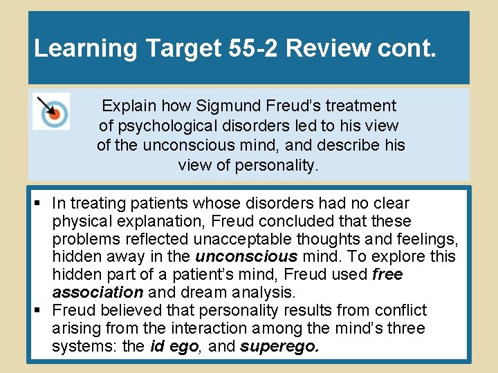 Learning Target 55 -2 Review cont. Explain how Sigmund Freud’s treatment of psychological disorders