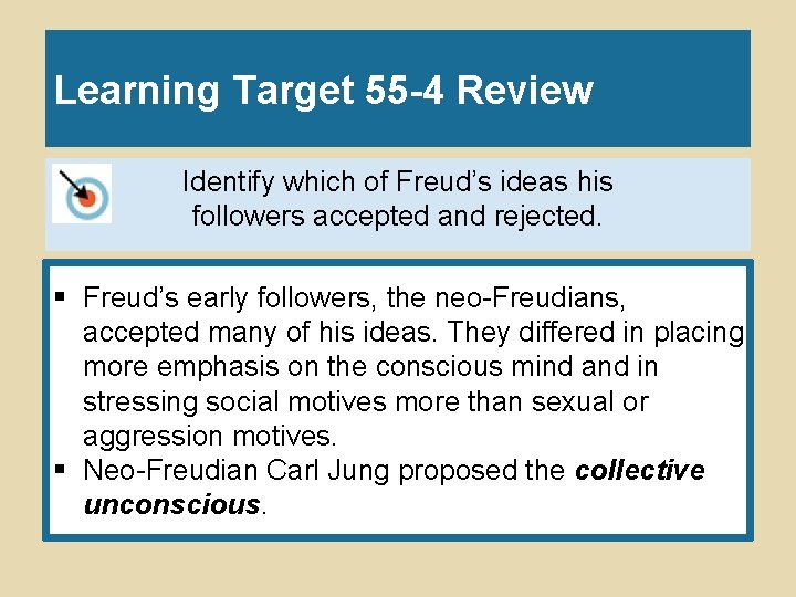 Learning Target 55 -4 Review Identify which of Freud’s ideas his followers accepted and