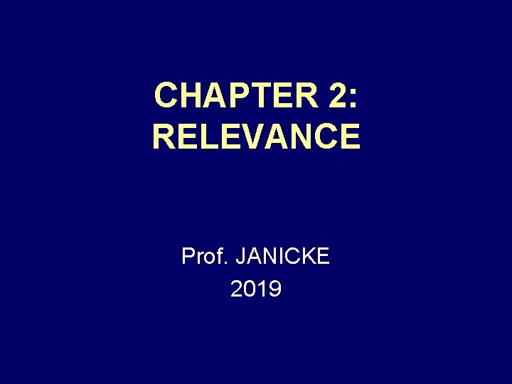 CHAPTER 2: RELEVANCE Prof. JANICKE 2019 