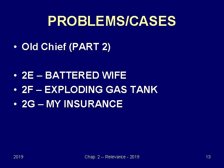 PROBLEMS/CASES • Old Chief (PART 2) • 2 E – BATTERED WIFE • 2