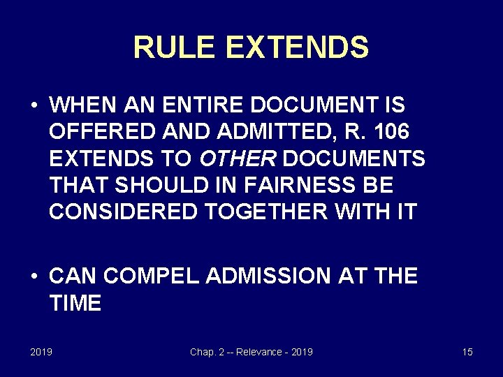 RULE EXTENDS • WHEN AN ENTIRE DOCUMENT IS OFFERED AND ADMITTED, R. 106 EXTENDS