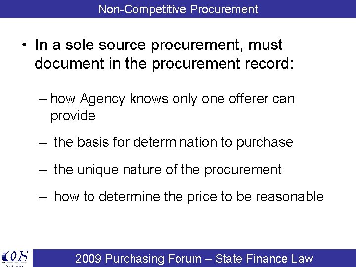 Non-Competitive Procurement • In a sole source procurement, must document in the procurement record: