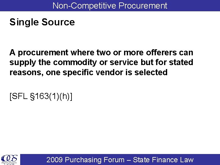 Non-Competitive Procurement Single Source A procurement where two or more offerers can supply the