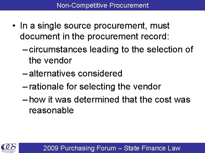 Non-Competitive Procurement • In a single source procurement, must document in the procurement record: