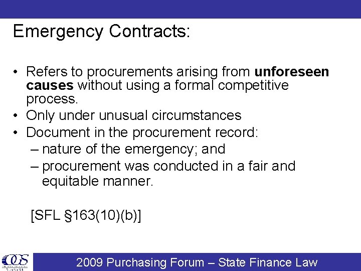 Emergency Contracts: • Refers to procurements arising from unforeseen causes without using a formal