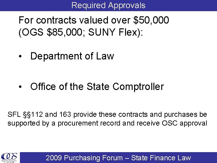 Required Approvals For contracts valued over $50, 000 (OGS $85, 000; SUNY Flex): •