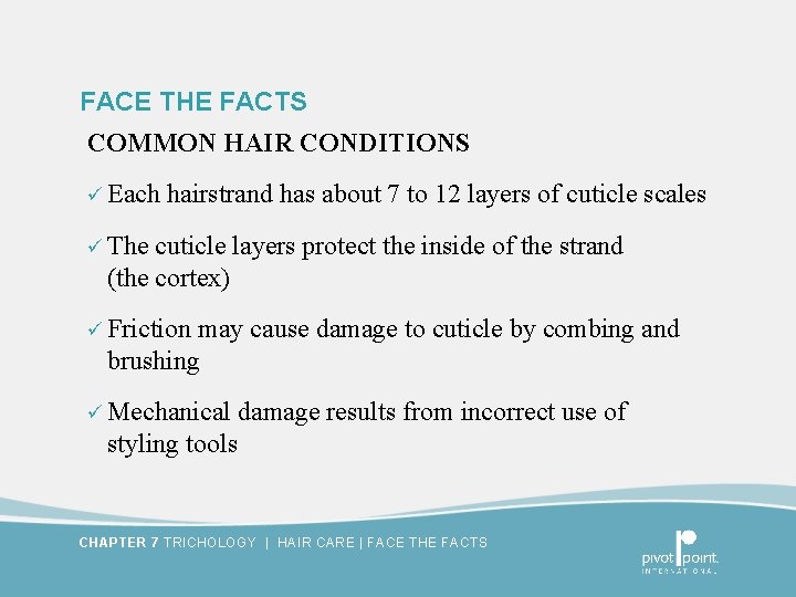 FACE THE FACTS COMMON HAIR CONDITIONS ü Each hairstrand has about 7 to 12