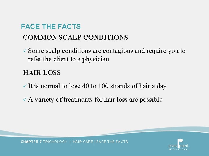 FACE THE FACTS COMMON SCALP CONDITIONS ü Some scalp conditions are contagious and require