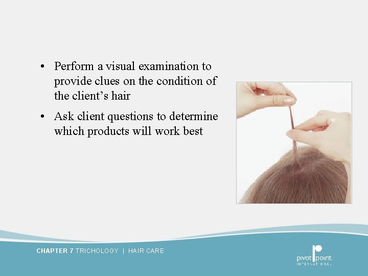  • Perform a visual examination to provide clues on the condition of the