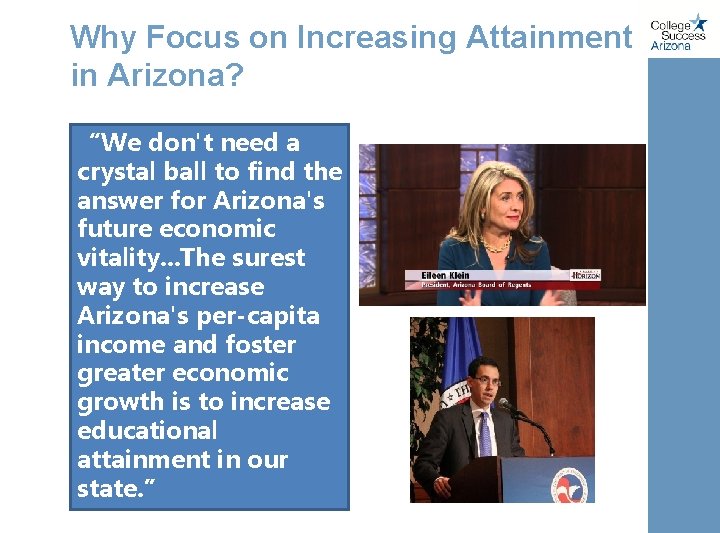 Why Focus on Increasing Attainment in Arizona? “We don't need a crystal ball to