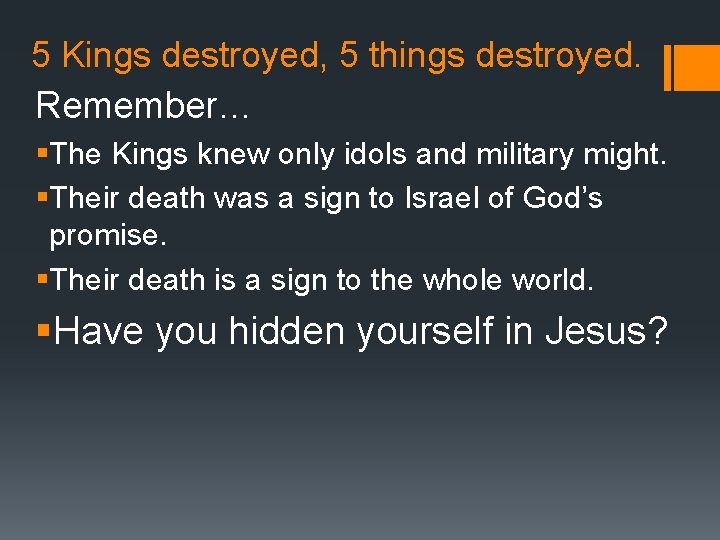 5 Kings destroyed, 5 things destroyed. Remember… §The Kings knew only idols and military