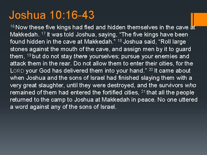 Joshua 10: 16 -43 16 Now these five kings had fled and hidden themselves