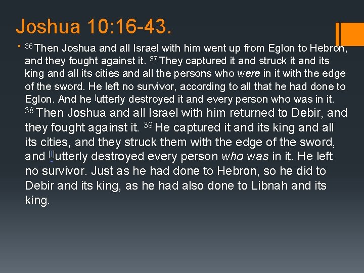 Joshua 10: 16 -43. § 36 Then Joshua and all Israel with him went