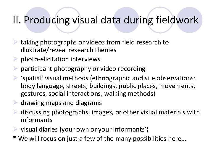 II. Producing visual data during fieldwork Ø taking photographs or videos from field research