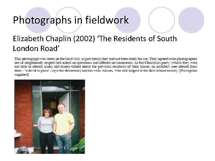 Photographs in fieldwork Elizabeth Chaplin (2002) ‘The Residents of South London Road’ 