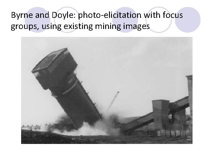 Byrne and Doyle: photo-elicitation with focus groups, using existing mining images 