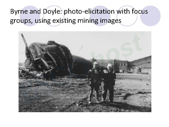 Byrne and Doyle: photo-elicitation with focus groups, using existing mining images 