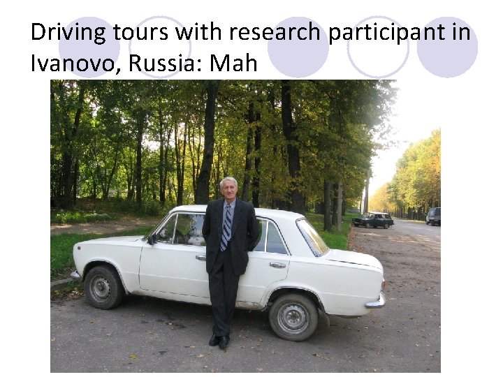 Driving tours with research participant in Ivanovo, Russia: Mah 