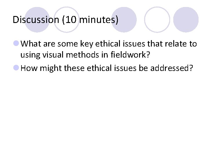 Discussion (10 minutes) l What are some key ethical issues that relate to using