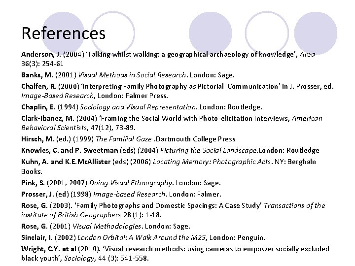 References Anderson, J. (2004) ‘Talking whilst walking: a geographical archaeology of knowledge’, Area 36(3):