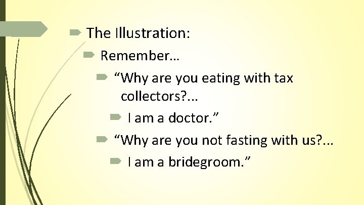 The Illustration: Remember… “Why are you eating with tax collectors? . . . The Illustration: Remember… “Why are you eating with tax collectors? . . .