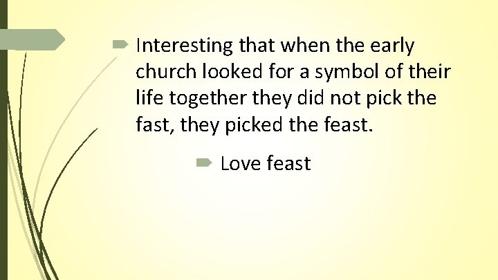 Interesting that when the early church looked for a symbol of their life Interesting that when the early church looked for a symbol of their life