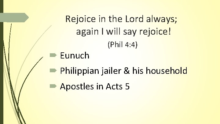 Rejoice in the Lord always; again I will say rejoice! Eunuch (Phil 4: 4) Rejoice in the Lord always; again I will say rejoice! Eunuch (Phil 4: 4)