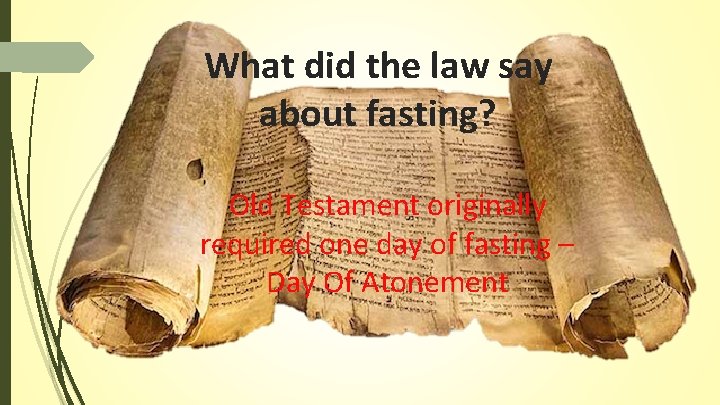 What did the law say about fasting? Old Testament originally required one day of What did the law say about fasting? Old Testament originally required one day of