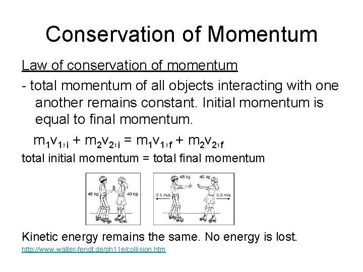 Conservation of Momentum Law of conservation of momentum - total momentum of all objects