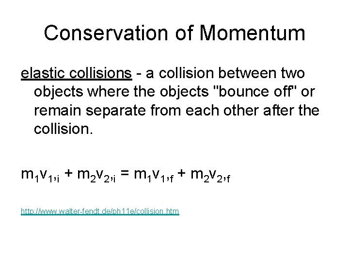 Conservation of Momentum elastic collisions - a collision between two objects where the objects