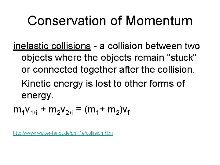 Conservation of Momentum inelastic collisions - a collision between two objects where the objects